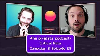 Critical Role Campaign 3 Episode 29 Discussion: "Dark Portents" || The Pixelists Podcast