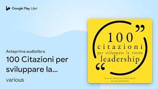 100 Citazioni per sviluppare la vostra… di various · Anteprima audiolibro