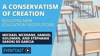 A Conservatism of Creation: Building New Education Institutions