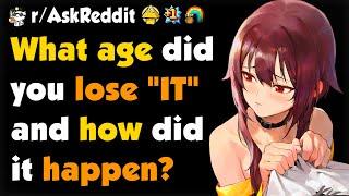 What Age Did You Lose "IT" And How Did It Happen?