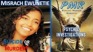 Misrach Ewunetie: Suicide or Murder? A Reading by Psychic Medium Roberto.