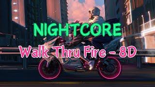  Nightcore - Walk Thru Fire   || (Lyrics - 8D) || CrazyEDM