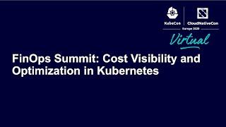 FinOps Summit: Cost Visibility and Optimization in Kubernetes