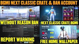 Report And Ban BGMI Account Confirm | BGMI Next Classic Crate Here | Free Home Wallpaper Unlimited