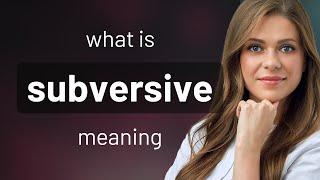 Subversive | what is SUBVERSIVE meaning