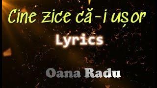 Cine zice că-i ușor - Lyrics - Oana Radu