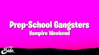 Vampire Weekend - Prep-School Gangsters (Lyrics)