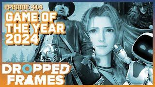 Ours Games of the Year 2024 - Dropped Frames Episode 414