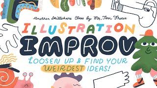 Illustration Improv: Loosen Up and Find Your Weirdest Ideas! (Class Trailer)