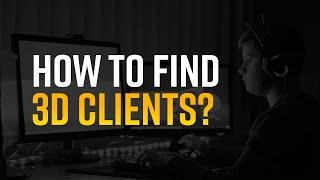 How to Find Clients as a Freelance 3D Artist