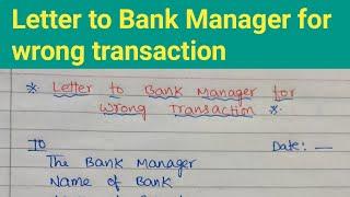 Letter to bank manager for wrong transaction/Application letter to bank to inform wrong transaction