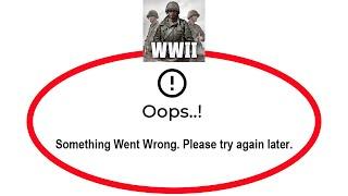 How To Fix World War Heroes Apps Oops Something Went Wrong Please Try Again Later Error