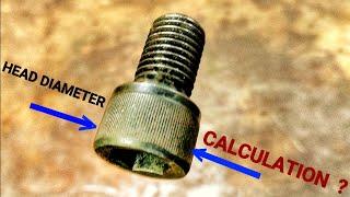 HOW  TO  CALCULATE  ALLEN BOLT  HEAD  DIAMETER   ?