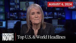 Top U.S. & World Headlines — August 6, 2024