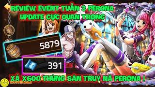 Huyền Thoại Hải Tặc - Review Event Tuần 3 PERONA Update Cực Quan Trọng, Xả X600 Thùng Săn Truy Nã !