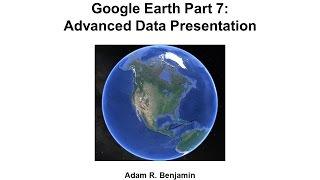 Google Earth Part 7: Advanced Data Presentation