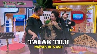 Talak Tilu | MAMA BUNGSU BANDUNG | KETAWA ITU BERKAH (16/2/23)