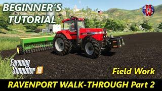 Ravenport Walk-through - Beginners Tutorial Part 2 - Farming Simulator 19 - FS19 Ravenport Tutorial