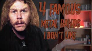 4 METAL BANDS THAT EVERYBODY LIKES AND I...DON'T!