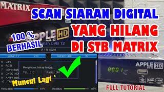 SCAN SIARAN TV DIGITAL YANG HILANG DI SET TOP BOX MATRIX