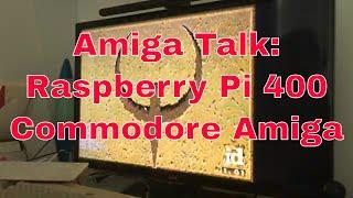 Amiga Talk: Can a Raspberry Pi 400 + PiMiga 1.5 replace your Commodore Amiga in 2021?