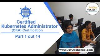 Kubernetes - CKA Certification | Part 1 out 14 | — By DevOpsSchool