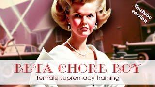 Perfect Boy - Chore Boy  | EDITED FOR YOUTUBE | Female Supremacy Training for Beta Males