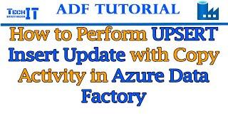 How to Perform UPSERT Insert/Update with Copy Activity in Azure Data Factory | ADF Tutorial 2022