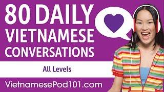 2 Hours of Daily Vietnamese Conversations - Vietnamese Practice for ALL Learners