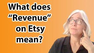 What does revenue on Etsy mean? It's not as simple as it seems.