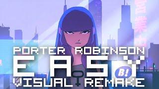 Porter Robinson & Mat Zo - Easy 【ＶＩＳＵＡＬ ＲＥＭＡＫＥ】