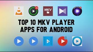 Top 10 Best MKV Player Apps For Android