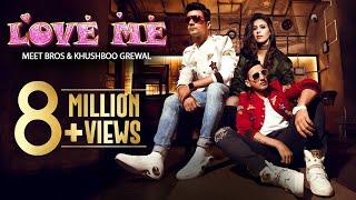 LOVE ME | Full Video Song | Meet Bros & Khushboo Grewal | Bandgi Kalra & Puneesh Sharma