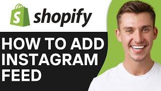 HOW TO ADD INSTAGRAM FEED TO SHOPIFY (2025)