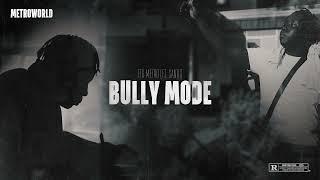 FTG Metro - Bully Mode (ft. Santii)