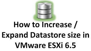 VMware vSphere 6.5 | How to Increase / Expand Datastore size in VMware ESXi 6.5 | Tutorial Part 10