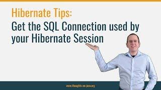 Hibernate Tip: Get the SQL Connection used by your Hibernate Session
