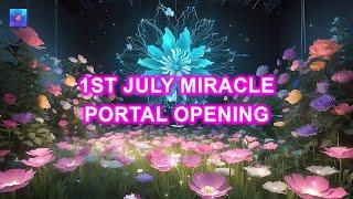 1st July Miracle Portal Opening For You ~ Miracles will start happening for you - Listen 3 Minutes