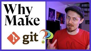 Why make git?