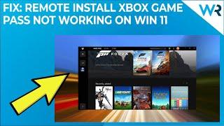 FIX: Xbox Game Pass remote install not working in Windows 11