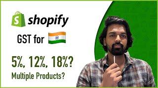 Shopify GST Settings: Multiple GST Rates on Different Products