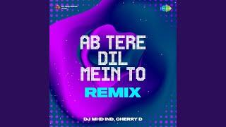 Ab Tere Dil Mein To Remix