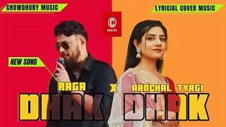 DHAK DHAK ( Lyrical Cover Video) | Aanchal Tyagi X Raga | Chowdhury music | New Song | Rap Song