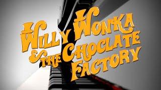 WILLY WONKA & THE CHOCOLATE FACTORY - Pure Imagination By Leslie Bricusse | Piano Version