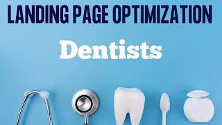 [How to] Landing Page Optimization for Dentists Google Ad Campaigns