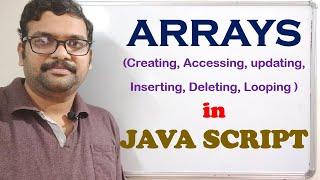 ARRAYS (CREATING, ACCESSING, UPDATING, INSERTING, DELETING, LOOPING) IN JAVA SCRIPT
