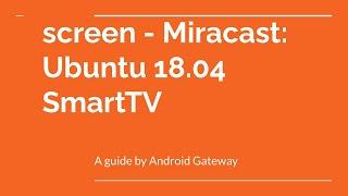 screen - Miracast: Ubuntu 18.04  SmartTV