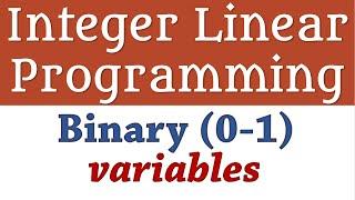 Integer Linear Programming - Binary (0-1) Variables 1, Fixed Cost
