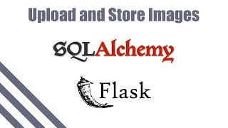 How to Upload and Store Images (In the DB) with Python (Flask)