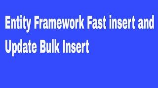 EntityFramework Fast insert and update Bulk Insert